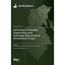 (영문도서)Advances in Disease Diagnostics and Pathogen Biocontrol of Horticulture Crops Hardcover, Mdpi AG, English, 9783725843794