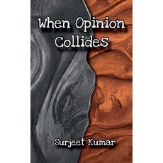 (영문도서) When Opinion Collides Paperback, Surjeet Kumar, English, 9798227840530
