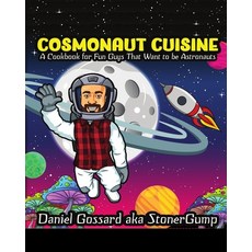 (영문도서) Cosmonaut Cuisine: A cook book for "fun guys" that want to be astronauts Paperback, Bird of Fire Studios LLC, English, 9798218488680