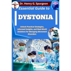 (영문도서)Essential Guide to Dystonia: Unlock Practical Strategies Informed Insights and... Paperback, Independently Published, English, 9798262553211