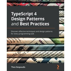 (영문도서) TypeScript 4 Design Patterns and Best Practices: Discover effective techniques and design pat... Paperback, TypeScript 4 Design Patterns.., Despoudis, Theo(저), Packt Publishing