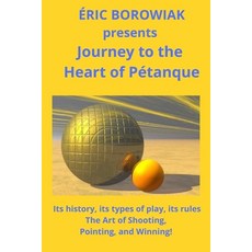(영문도서) Journey to the Heart of Pétanque Paperback, Independently Published, English, 9798332484223