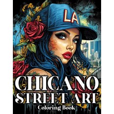치카노 스트리트 아트 컬러링 북: 성인과 청소년이 즐길 수 있는 콜로 스타일 덴티티 헤리티지를 기념하는 강력한 일러스트레이션, 기본