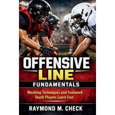 (영문도서)Offensive Line Fundamentals: Blocking Techniques and Footwork Youth Players Lear... Paperback, Independently Published, English, 9798241116680