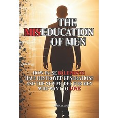 (英文圖書)The Miseducation of Men: How False Blueprints Have Destroyed Generations and the... 平裝版, Independently Published, 英文