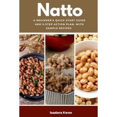 (영문도서) Natto: A Beginner's Quick Start Guide and 5-Step Action Plan With Sample Recipes Paperback, Mindplusfood, English, 9798330629664