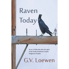 (영문도서) Raven Today: An arc of folk-tales after the spirit of the Pacific Northwest Coastal Indigenou... Paperback, Strategic Book Publishing, English, 9781682359020