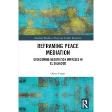 (영문도서)Reframing Peace Mediation: Overcoming Negotiation Impasses in El Salvador Paperback, Routledge, English, 9781032732077