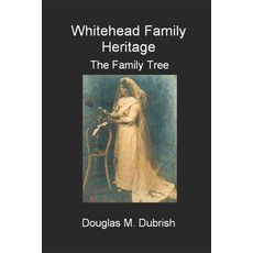 (영문도서)Whitehead Family Heritage - The Family Tree Paperback, Independently Published, English, 9798267659284