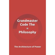 (영문도서)Grandmaster Code The = Philosophy: The Architecture of Power Paperback, Independently Published, English, 9798244037562