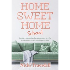 (영문도서)Home Sweet Homeschool: Gentle moments of encouragement for Christian homeschooli... Paperback, Knowledge Keepers Bookstore, English, 9798988636182