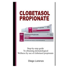 (영문도서) Clobetasol Propionate: Step-by-step guide to obtaining dermatological wellness by use of clob... Paperback, Independently Published, English, 9798872452034