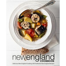 (영문도서) New England Cookbook: Delicious New England with Authentic New England Recipes (2nd Edition) Paperback, Independently Published, English, 9781077074903