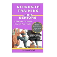 (영문도서) Strength Training for Seniors: A Blueprint for Senior Strength and Vitality Paperback, Independently Published, English, 9798882775116