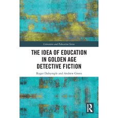 (영문도서)The Idea of Education in Golden Age Detective Fiction Paperback, Routledge, English, 9780367725044