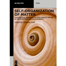 Self-Organization of Matter: A Dialectical Approach to Evolution of Matter in the Microcosm and Macr... Paperback, de Gruyter