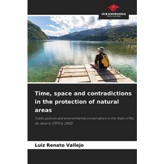 (영문도서)Time space and contradictions in the protection of natural areas Paperback, Our Knowledge Publishing, English, 9786209083242