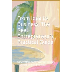 (英文圖書)From Idea to Business: The Real Entrepreneur's Practical Guide: Survive Uncertai... 平裝版, Independently Published, 英文