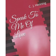 (영문도서)Speak To Me Of Love Paperback, Independently Published, English, 9798616594037