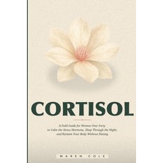 (英文圖書)Cortisol: A Field Guide for Women Over Forty to Calm the Stress Hormone Sleep T... 平裝版, Independently Published, 英文