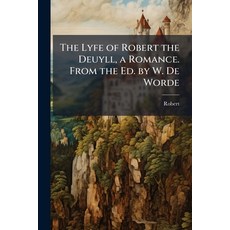 (영문도서)The Lyfe of Robert the Deuyll a Romance. From the Ed. by W. De Worde Paperback, Nabu Press, English, 9781147904222