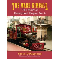 (영문도서) The Ward Kimball: The Story of Disneyland Engine No. 5 Paperback, Theme Park Press, English, 9798896091905