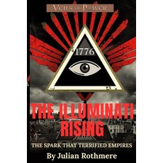 (영문도서)The Illuminati Rising: The Spark That Terrified Empires Paperback, Independently Published, English, 9798271943997