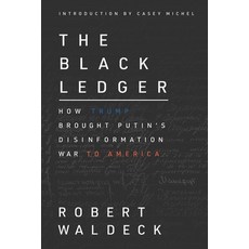 The Black Ledger: How Trump Brought Putin's Disinformation War to America Paperback, Cobra Y Craneo, Inc., English, 9780578792880