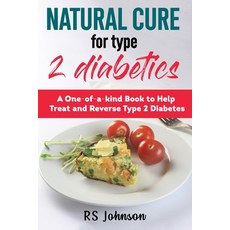 (영문도서) Natural Cure for Type 2 Diabetes: A one of a kind book to help treat and Reverse Type 2 diabetic Paperback, Independently Published