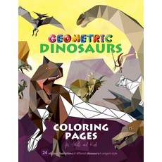 Geometric Dinosaurs Coloring Pages: 24 Iconic Style for Adults and Kids Paperback, Independently Published, English, 9798706584245