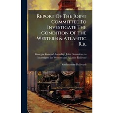 (영문도서)Report Of The Joint Committee To Investigate The Condition Of The Western & Atla... Hardcover, Hutson Street Press, English, 9781024758849