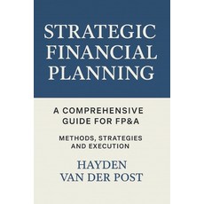 (英文圖書)Strategic Financial Planning: A Comprehensive Guide for FP&A: Methods Strategie... 平裝版, Independently Published, 英文
