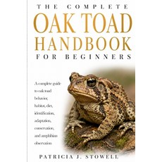 (外文書)Oak Toad Handbook for Beginners: A complete guide to oak toad behavior habitat ... Paperback, Independently Published, English