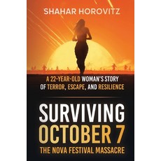 (영문도서)Surviving October 7: The Nova Festival Massacre: A 22-Year Old Woman's Story of... Paperback, Independently Published, English, 9798268091625