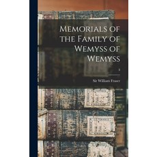 (영문도서) Memorials of the Family of Wemyss of Wemyss; 3 Hardcover, Legare Street Press, English, 9781013630262