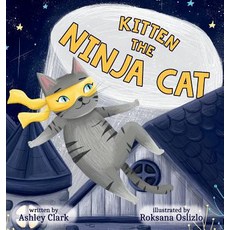 Kitten the Ninja Cat Hardcover, Ashley Koonce