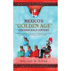 (영문도서) Mexico's Golden Age: The First Half Century Hardcover, Ewings Publishing LLC, English, 9798894195193