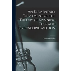 (영문도서) An Elementary Treatment of the Theory of Spinning Tops and Gyroscopic Motion Paperback, Legare Street Press, English, 9781015727885