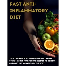 (영문도서) Fast anti-inflammatory diet: Your cookbook to strengthen the immune system Simple traditional... Paperback, Independently Published, English, 9798867768935