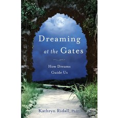 (영문도서) Dreaming at the Gates: How Dreams Guide Us Paperback, Dreamgate Press, English, 9781733137300