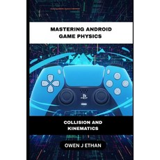 (英文圖書)Mastering Android Game Physics: Collision And Kinematics 平裝版, Independently Published, 英文