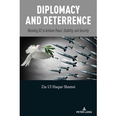 (영문도서) Diplomacy and Deterrence: Blending D2 to Achieve Peace Stability and Security Paperback, Peter Lang Inc., Internatio..., English, 9781636679204