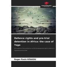 (영문도서) Defence rights and pre-trial detention in Africa: the case of Togo Paperback, Our Knowledge Publishing, English, 9786208182816