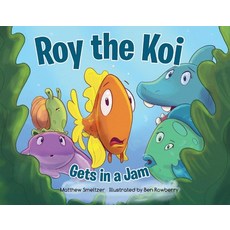 (영문도서) Roy the Koi Gets in a Jam Paperback, Bookbaby, English, 9781737059202