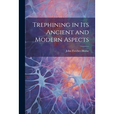 (영문도서) Trephining in Its Ancient and Modern Aspects Paperback, Legare Street Press, English, 9781022776890
