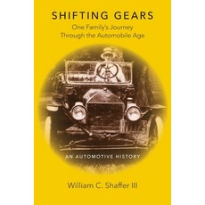 (영문도서) Shifting Gears: One Family's Journey Through the Automobile Age Paperback, William C. Shaffer, English, 9781735807805