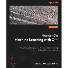 Hands-On Machine Learning with C++ - Second Edition: Build train and deploy end-to-en..., Hands-On Machine Learning wi.., Kolodiazhnyi, Kirill(저), Packt Publishing