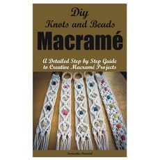 (영문도서) Diy Knots and Beads macramé: A Detailed Step by Step Guide to Creative Macramé Projects Paperback, Independently Published, English, 9798397075602