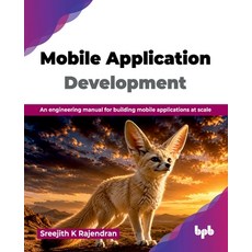 (영문도서)Mobile Application Development: An engineering manual for building mobile applic... Paperback, Bpb Publications, English, 9789378548772