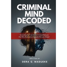 (영문도서)Criminal Mind Decoded: Unraveling the Truth Behind Criminal Behavior And Why Rea... Paperback, Indelible Publishing House, English, 9798295537363